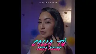 Calla Tú (version salsa)video oficial - Lena Félix