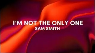 Sam Smith - I’m Not The Only One (lyrics) speedup- when you call me baby I know I'm not the only