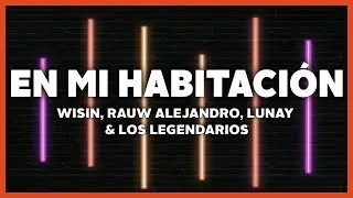 Wisin, Rauw Alejandro, Lunay - En Mi Habitación (Letra) ft. Los Legendarios