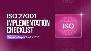 ISO 27001 Checklist: Easy to Follow Implementation Guide