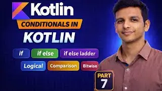 Conditionals in Kotlin | Part 7 | if, if-else, if-else ladder & when Expression | Kotlin Tutorial