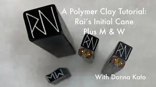 A Polymer Clay Tutorial; Rai's Initial Cane Bonus: M and W!