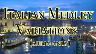 Italian Medley Variations (Audio Only)