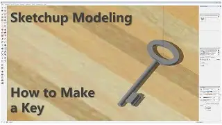 Sketchup Modeling - How to Make a Key