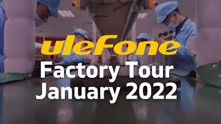 Ulefone Factory Tour - January 2022