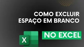 como excluir espaço em branco no excel