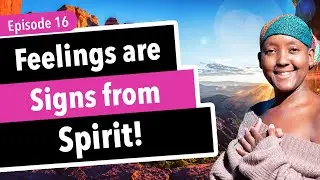 Feelings are Signs from Spirit
