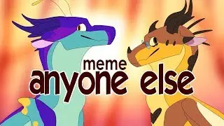 Anybody Else // MEME // Wings Of Fire