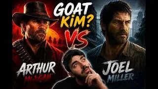 ARTHUR MORGAN mı JOEL MILLER mı? | En İyi Oyun Karakterini Seçtik