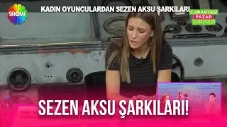 Serenay Sarıkaya'dan Fahriye Evcen'e kadın oyunculardan Sezen Aksu şarkıları!