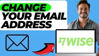 How to Change Your Email Address on Wise (Quick & Easy)