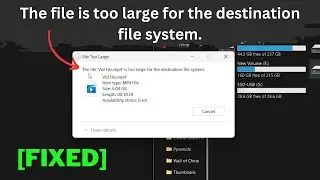 File is too large for destination file system {Fixed]