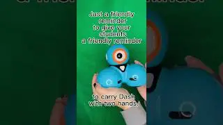 Tip for Students Using Dash in Classroom Hold Robot with Two Hands