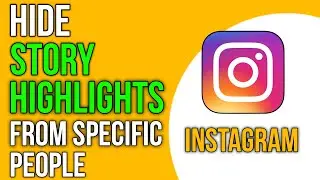 How To Hide Instagram Story Highlights From Specific People