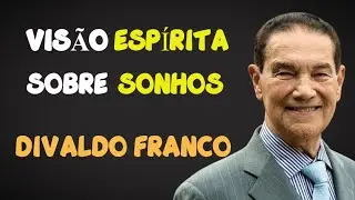 SIGNIFICADO DOS SONHOS | Divaldo Franco (PALESTRA ESPÍRITA)