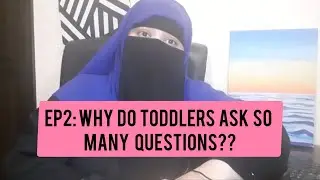 Toddler's Psychology Series Episode :2|why Do Toddlers Ask So Many Qeustions