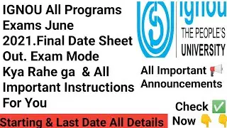 IGNOU All Programs  Exams June 2021.Final Date Sheet Out. Exam Mode & All Instructions For You