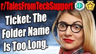 r/TalesFromTechSupport - Ticket: The Folder Name Is Too Long! - Reddit Stories 792