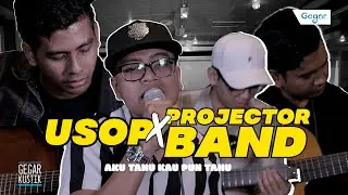 Aku Tahu Kau Pun Tahu - Usop X Projector Band | GEGARkustik