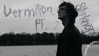 Slipknot - Vermilion, Pt.  2 (Cover by KIPPO)