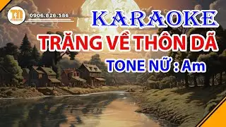 Karaoke Trăng về thôn dã - Tone nữ Am
