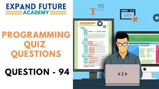 Programming Quiz Questions - Q94 -  Expand Future Academy 