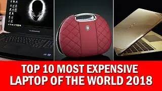 top 10 most expensive laptops of 2018!!!!must see!!!!