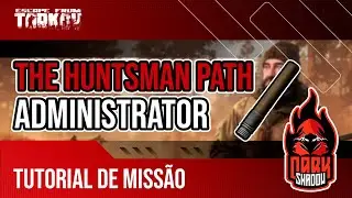 The Huntsman Path - Adiministrator | O caminho do caçador | Tutorial de Quest | Escape From Tarkov