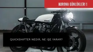 Korona Günlüğü 1: Quickshifter nedir, ne işe yarar?