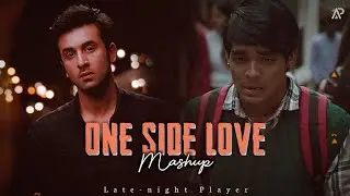 One Side Love Mashup ( Late-night Player )