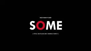 Holly Hood ft.Gson - Some (Otka's Spank My Beat Up Remix)