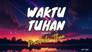 MICHELA THEA - WAKTU TUHAN (COVER) LIRIK (BY T&P)
