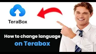 How to QUICKLY Change the Language on TeraBox (EASY)