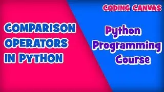 #18 COMPARISON OPERATORS IN PYTHON :Learn Python Programming | Beginner to Advanced
