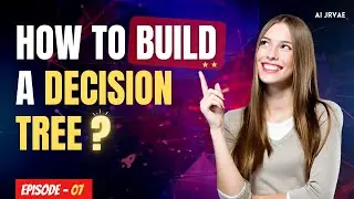 How To Build A Decision Tree I Entropy, Information Gain, Gini Index Explained