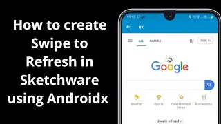 How to create Swipe to Refresh in Sketchware using Androidx