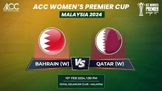 ACC WOMEN's PREMIER CUP | BAHRAIN (W) vs QATAR (W)