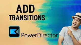 How To Add Transitions in PowerDirector