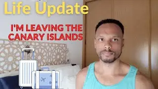 Life Update: Leaving the Canary Islands and more