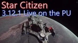Star Citizen - 3.12.1 Live on the PU