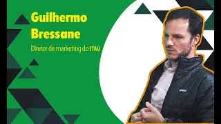 O novo manual do marketing: grandes CMOs do Brasil - Guilhermo Bressane, do Itaú
