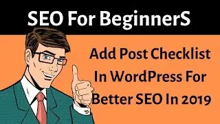 SEO for beginners:Add Post Checklist in Wordpress for Better SEO in 2019