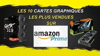 Les 10 CARTES GRAPHIQUES les plus vendues sur AMAZON