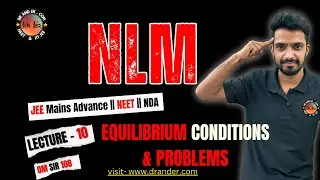 NLM – Lecture 10 | Equilibrium Conditions & Problems | JEE / NEET | Om Sir |