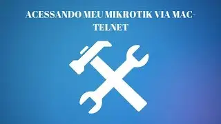 ACESSANDO MIKROTIK VIA MAC-TELNET