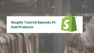 How to Add Products on Shopify Store - Shopify Tutorial #1
