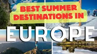 5 Best European Summer Destinations