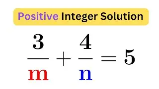 Positive Integer Solution 3/m + 4/n = 5 #infinitypimath