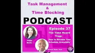 Ep 37 The Time Hoard Trap | How to Reclaim Your Schedule Gracefully w Jenny Morin