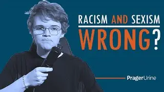 Why the Left Believes Racism and Sexism are Wrong (PragerU Parody)